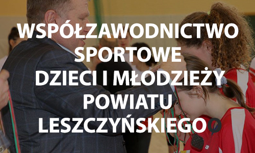 Współzawodnictwo sportowe dzieci i młodzieży Powiatu Leszczyńskiego